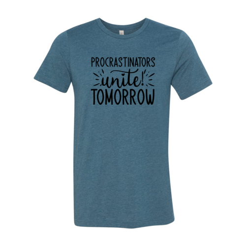 Procrastinators unite tomorrow shirt