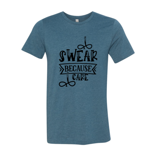 I Swear Because I Care Shirt