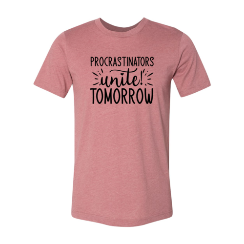 Procrastinators unite tomorrow shirt