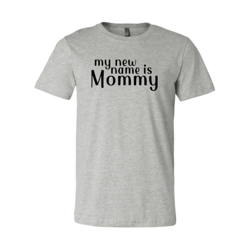 My New Name Is Mommy Shirt