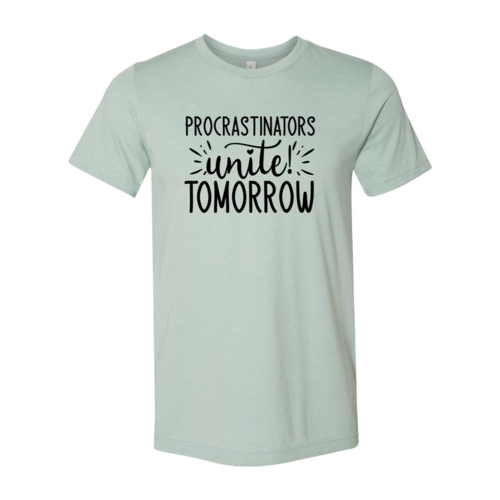 Procrastinators unite tomorrow shirt