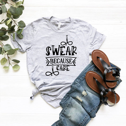 I Swear Because I Care Shirt