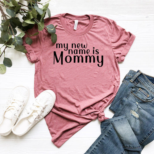 My New Name Is Mommy Shirt