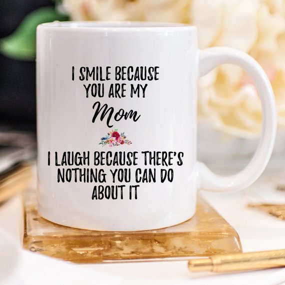 I Smile because you are my Mom Mug