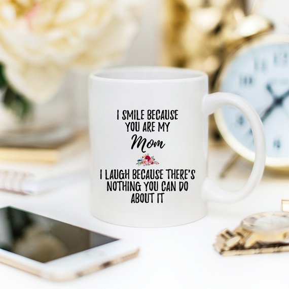 I Smile because you are my Mom Mug