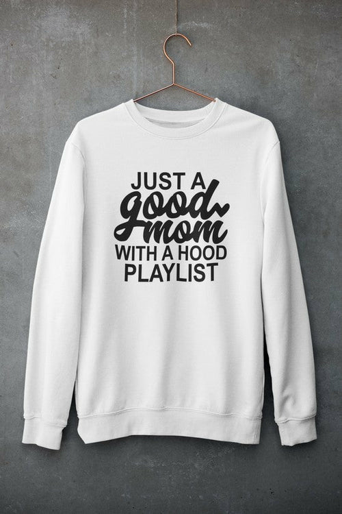 Just a Good Mom  Sweat Shirt