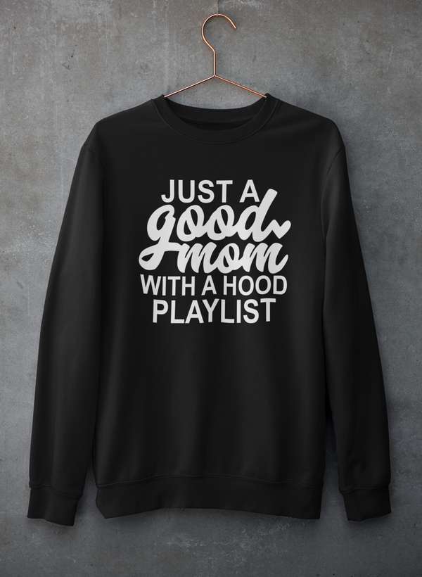 Just a Good Mom  Sweat Shirt