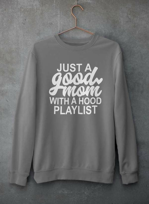 Just a Good Mom  Sweat Shirt