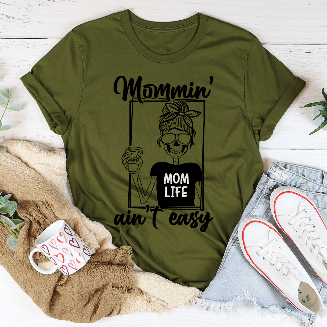 Mommin' Ain't Easy Tee